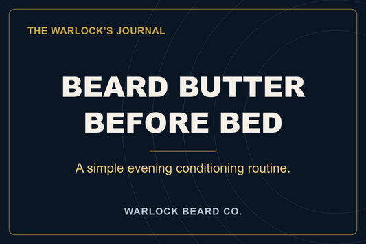 Beard Butter Before Bed. A simple evening conditioning routine. Navy and gold Warlock Beard Co. card.