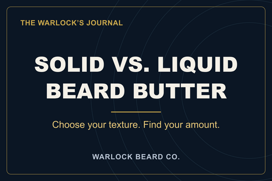 Solid vs. Liquid Beard Butter. Choose your texture. Find your amount. Navy and gold Warlock Beard Co. card.